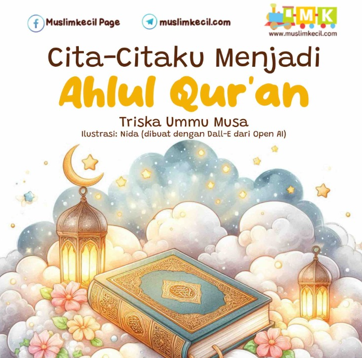 Cita-Citaku Menjadi Ahlul Qur'an